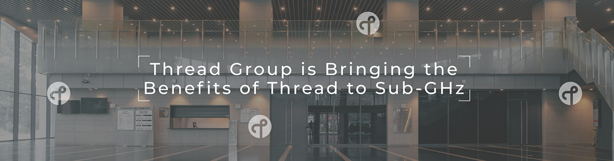 Thread Group kündigt Thread für Sub-GHz-Frequenzen an